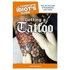 The Complete Idiot's Guide To Getting a Tattoo