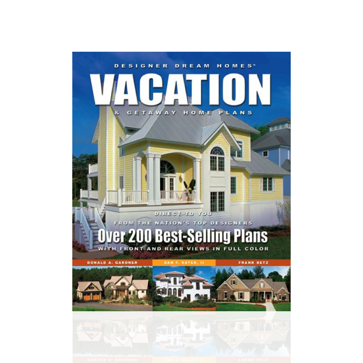 Designer Dream Homes Vacation and Getaway Home Plans